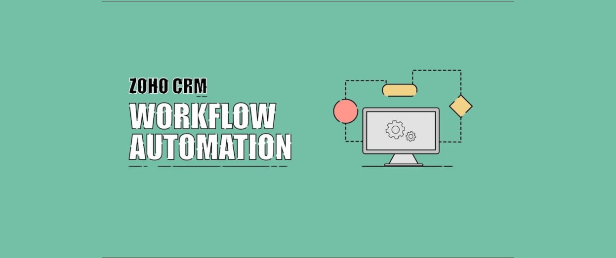 Automate your Business Processes and save time with Zoho Workflows and Custom Functions