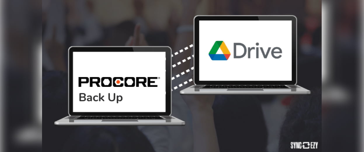 Why you should back up your Procore files to Google Drive