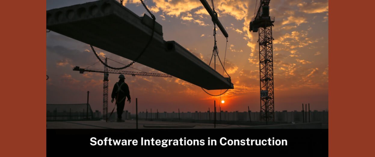 Why should I use software integrations in my construction business?
