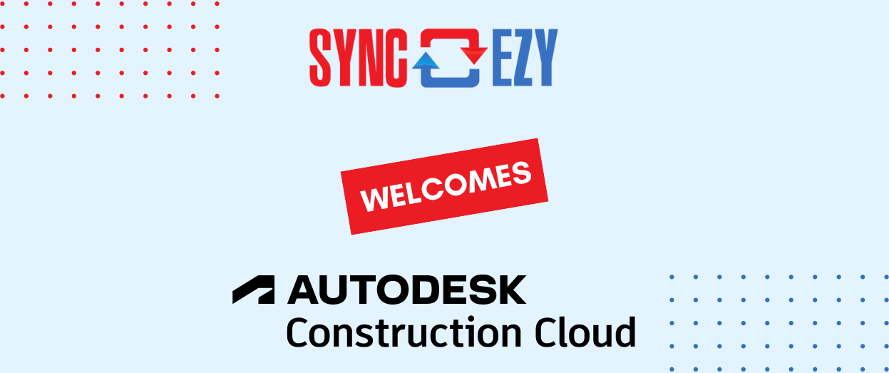 SyncEzy Enhances Capabilities with Autodesk Construction Cloud Integration