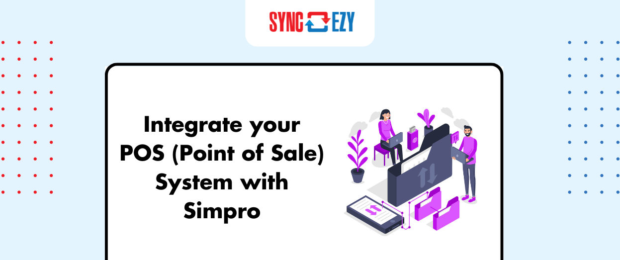 Integrate your POS (Point of Sale) System with Simpro