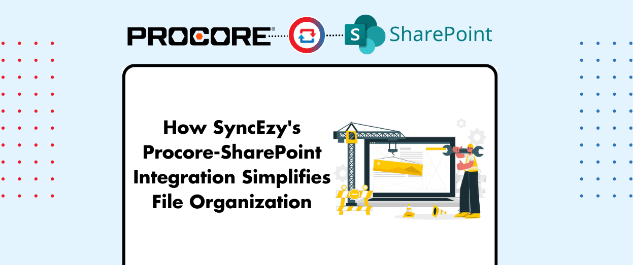 How SyncEzy's Procore-SharePoint Integration Simplifies File Organization.