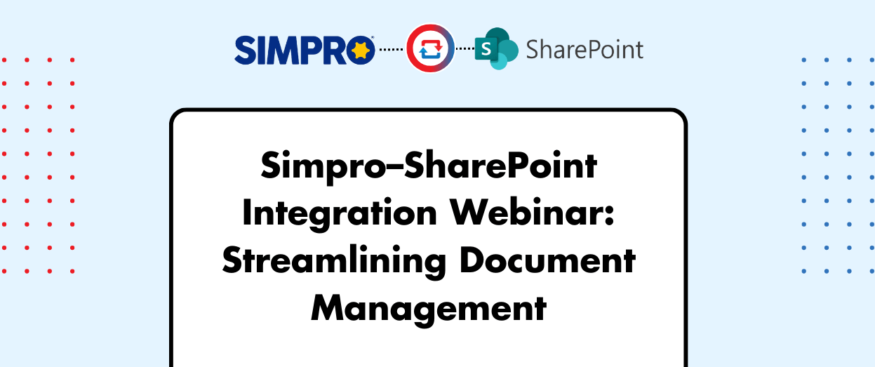 Simpro–SharePoint Integration Webinar : Streamlining Document Management
