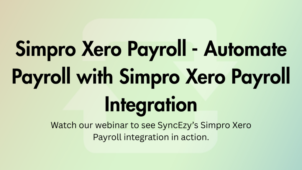 Simpro-Xero-Payroll-Inetegration-Webinar-Page